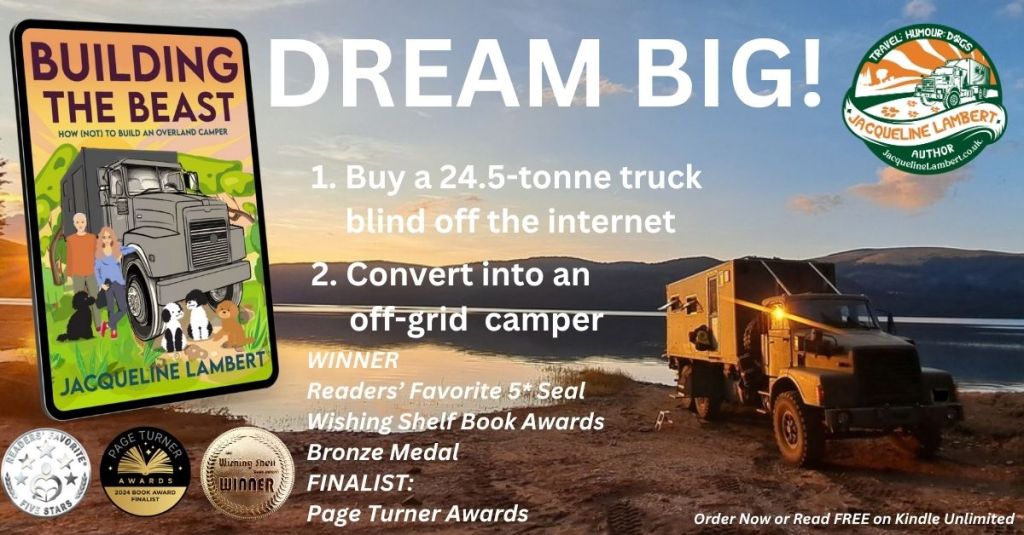 A picture of The Beast, a Volvo N10 camper at sunset next to Lake Vidradu in Romania, with a copy of the book Building The Beast: How (Not) To Build An Overland Camper on the left hand side. Text overlaid says Dream Big and 1. Buy a 24.5-tonne truck blind off the internet and 2. Convert into an off grid camper. The book's three awards are also featured.