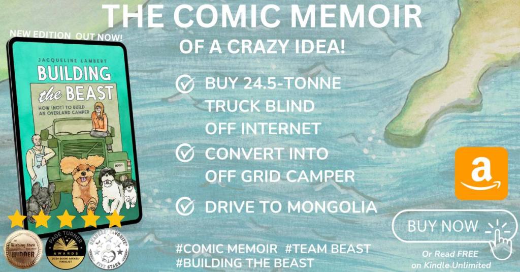 A picture of the ebook Building the Beast How (Not) to build an overland camper by Jacqueline Lambert with the text 'The Comic Memoir of a crazy idea and the text buy a 24.5 tonne truck blind off internet, convert into off grid camper, drive to mongolia