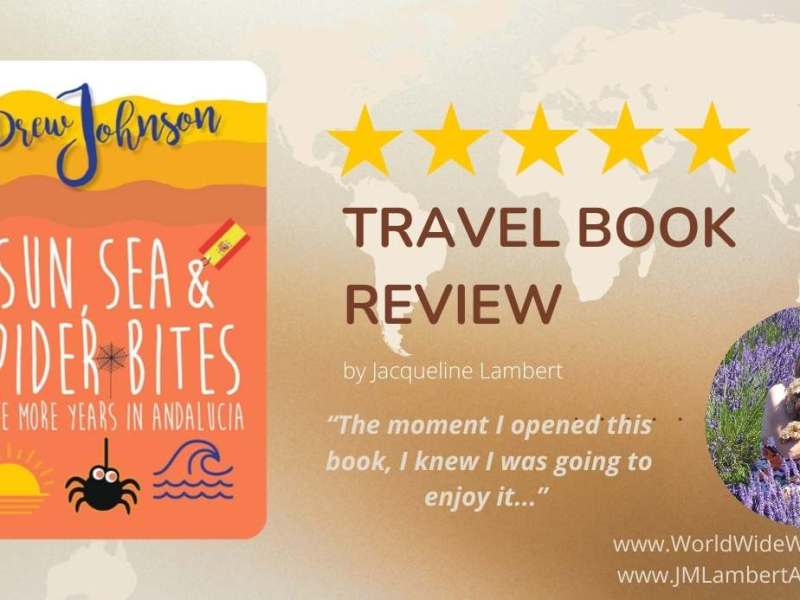 Travel Book Review – Sun, Sea , and Spider Bites: Three More Years in Andalucia by Drew&nbsp;Johnson
