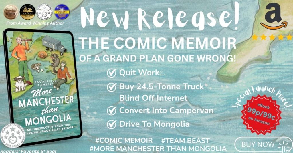 Jacqueline Lambert's e book More Manchester than Mongolia reduced to 99p/99c with the caption New Release The Comic Memoir of a Grand Pan Gone Wrong: Quit Work: Nuy 24.5-tonne truck blind of the internet, Convert into a campervan, Drive to Mongolia