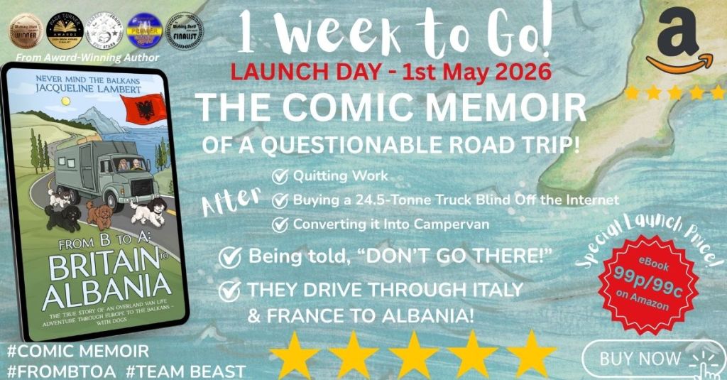 Author Jacqueline Lambert's book cover From B to A: Britain to Albania with the caption 1 week to go to launch day, 1st May 2026. and The Comic Memoir of a Questional Road Trip - being told don't go there - they drive through Italy and France to Albania.'