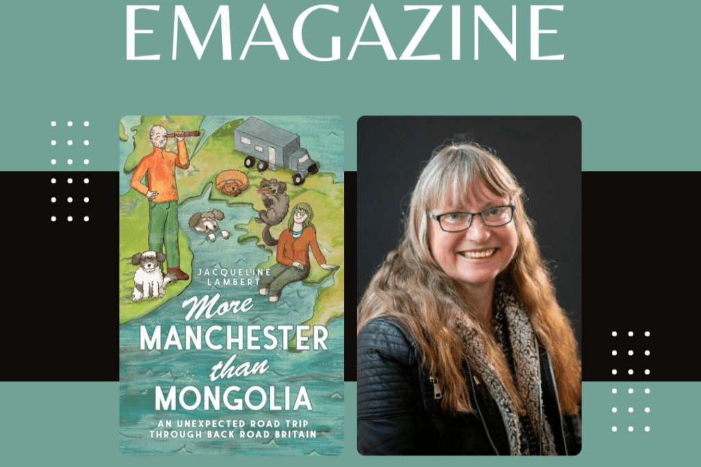 Photo of author Jacqueline Lambert adjacent to her travel memoir More Manchester than Mongolia with the heading emagazine