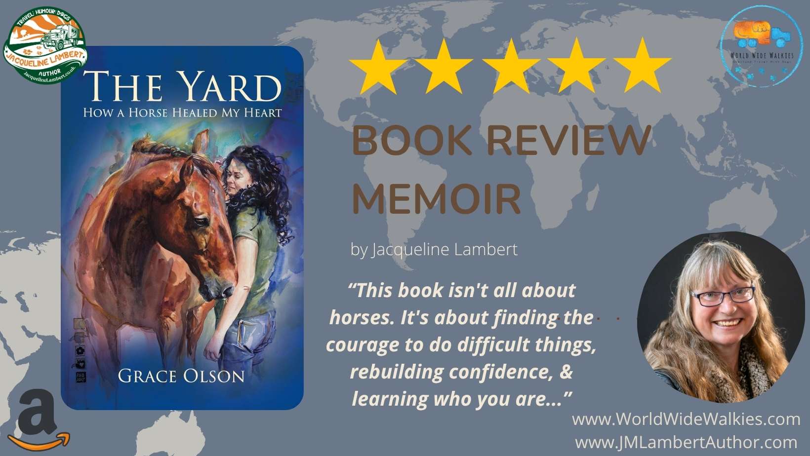 Image of the book cover 'The Yard - How A Horse Healed My Heart' by author Grace Olson with a review quote "This book is not all about horses, it's about finding the courage to do difficult things, rebuilding confidence, & learning who you are..." a 5 star review from Jacuqline Lambert award winning travel writer