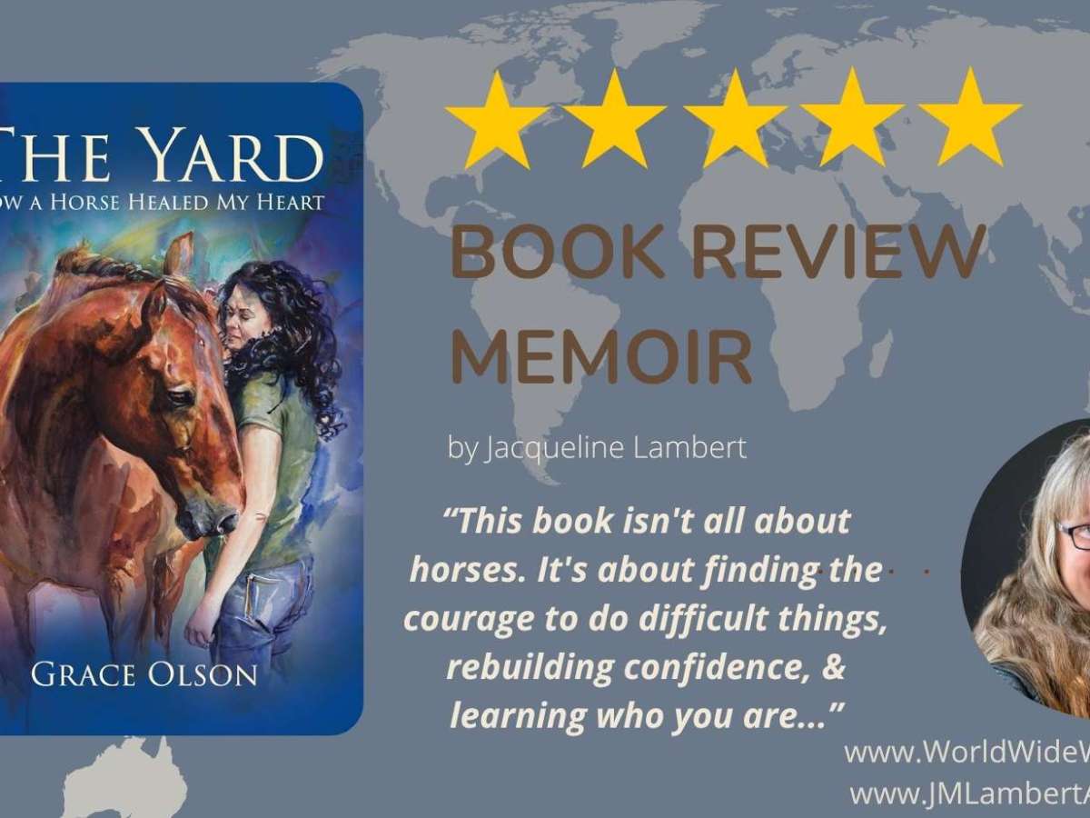 Memoir Book Review – The YArd – How A Horse Healed My Heart by Grace&nbsp;Olson