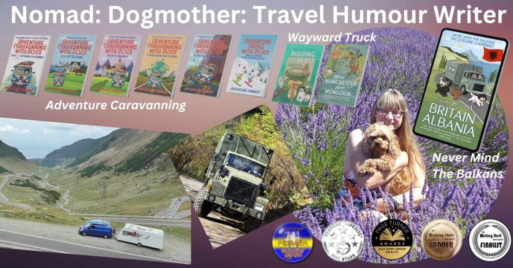Jacaueline Lambert author pictured with an image of her truck, caravan, and 9 of her award-winning travel memoirs divided into 3 series' - Adventure Caravanning with Dogs, The Wayward Truck, and Never Mind The Balkans with the caption Nomad Dogmother Travel Humour Writer