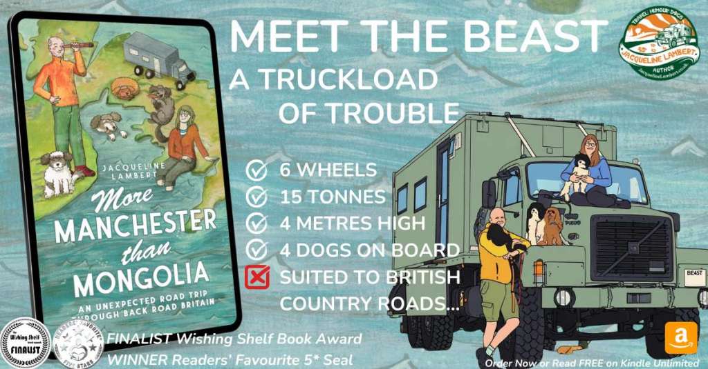 Jacqueline Lamberts travel memoir e book pictured with a cartoon image of the beast, her overland truck with the caption 'Meet The Beast: A Truckload of Trouble' and bullet points 6 wheels, 25 tonnes, 4 metres high, 4 dogs on board and Not suitable for british country roads.